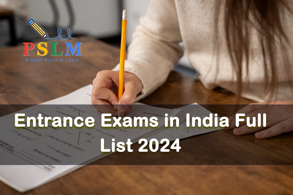 Entrance Exams in India Full List 2024 - PSLM