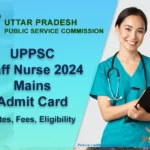 UPPSC Staff Nurse 2024 Mains Admit Card