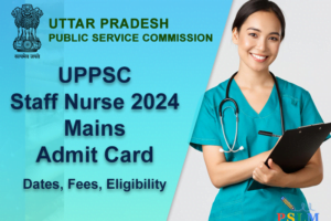 UPPSC Staff Nurse 2024 Mains Admit Card