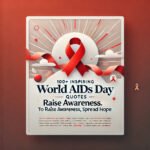 100+ Inspiring World AIDS Day Quotes to Raise Awareness and Spread Hope