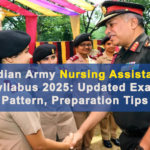 Indian Army Nursing Assistant Syllabus 2025: Updated Exam Pattern, Preparation Tips